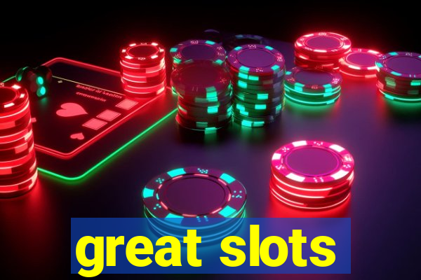 great slots